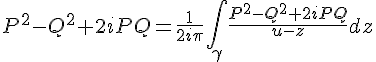4$P^2-Q^2+2iPQ=\frac{1}{2i\pi}\int_{\gamma} \frac{P^2-Q^2+2iPQ}{u-z}dz